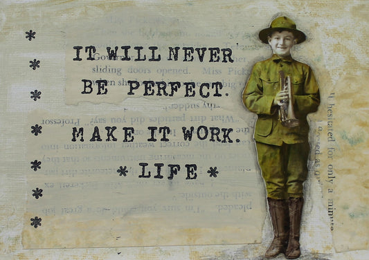 SW39 It will never be perfect - make it work - LIFE